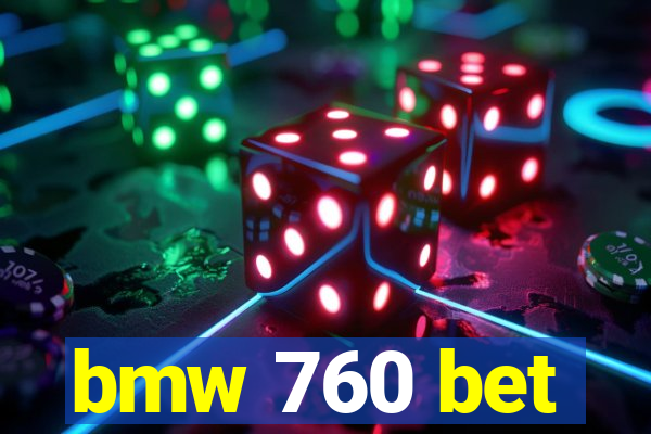 bmw 760 bet